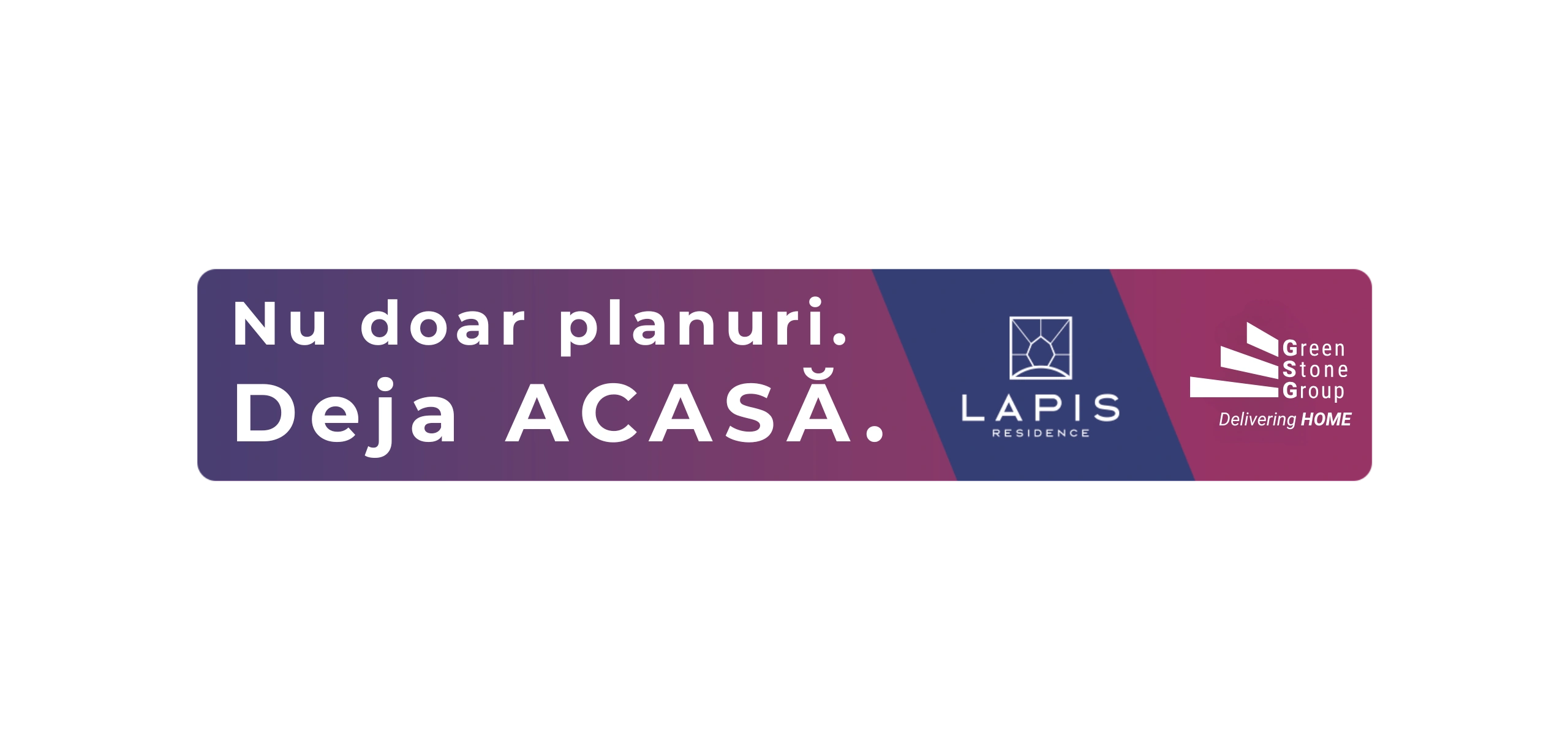 Lapis Residence - Banner campaign "Not just plans. Already home." Banner Lapis Residence cu mesajul „Nu doar planuri. Deja acasă.” și logourile Lapis și Green Stone Group.